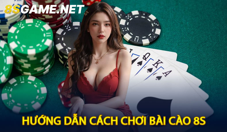 Hướng Dẫn Cách Chơi Bài Cào 8S Chi Tiết